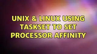 Unix & Linux: Using taskset to set processor affinity