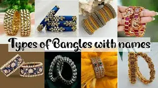 Types of bangles with names &bull; Bridal bangles with names &bull; Latest bangles designs