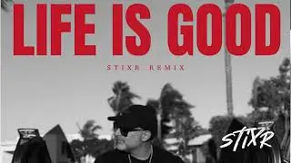 Life Is Good (Extended) - Stixr x Drake