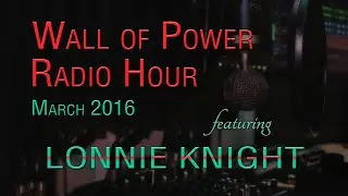 Wall of Power Radio Hour - featuring Lonnie Knight
