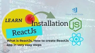 What is ReactJs? & Create React app from scratch, ReactJs Environment Setup