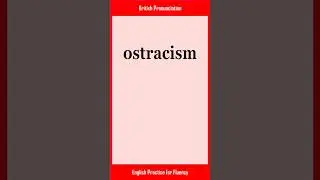ostracism, How to Say or Pronounce OSTRACISM in American, British English, Pronunciation
