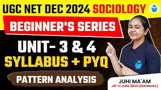 UGC NET Sociology Beginners Series | Unit 3 & 4 Syllabus with PYQs Pattern Analysis | Juhi Mam