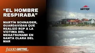 Martín Schnaider, guardavidas que realizó RCP a la víctima del megatsunami en Santa Clara del Mar