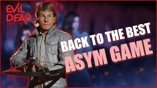 Back To The Best Asym Game - Evil Dead The Game
