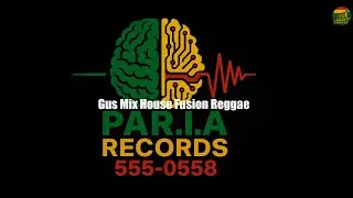 Gus Mix House Fusion Reggae For PAR.I.A. Records