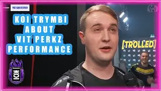 KOI Trymbi About VIT Perkz Performance [TROLLED]