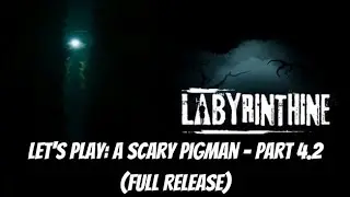 Let's Play - Labyrinthine | A Scary Pigman - Part 4.2 (Full Release)
