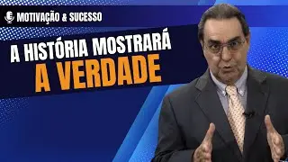 A história mostrará a Verdade – Motivação & Sucesso – 01/02/26