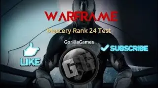 Mastery Rank 24 Test / Warframe / GorillaGames: