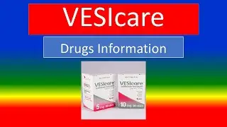 VESIcare  - - Generic Name, Brand Names, How to use, Precautions, Side Effects