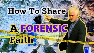 How to Share a Forensic Faith