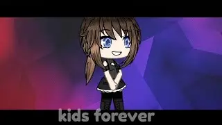 Kids forever meme /Gacha life/