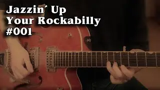Rockabilly Guitar Lesson - Jazzin&acute; Up Your Rockabilly 001 &ndash; Add a Jazzy Twist