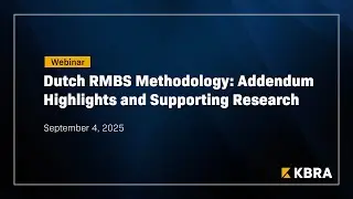 KBRA's Dutch RMBS Methodology Webinar: Addendum Highlights and Supporting Research