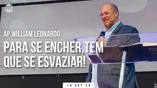 PARA SE ENCHER, TEM QUE SE ESVAZIAR | 14/09/2025 | AP.WILLIAM LEONARDO