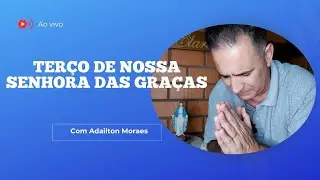 Terço de Nossa Senhora das Gracas ao vivo!