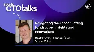 Sports CTO Talks | EP. 41 | Navigating the Soccer Betting Landscape: Insights and Innovations
