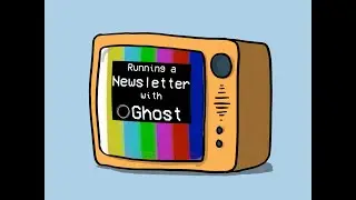 Newsletters with Ghost &ndash; Session 1: What is Ghost?