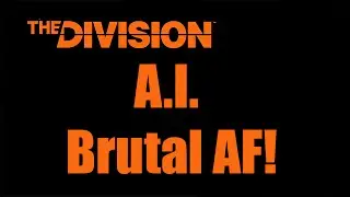The Division - This game's A.I. is Brutal!
