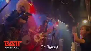I'm insane   / BATT (RATT tribute band)　2024～2025