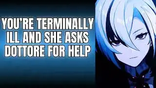 You're terminally ill and she asks Dottore for help - Arlecchino x Listener  Genshin Impact ASMR