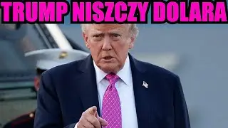 Trump niszczy dolara!
