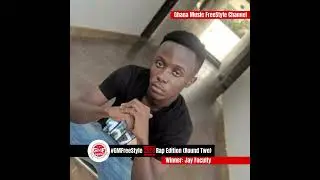 Jay Faculty - Ghana Music Freestyle (Round 2 Winner)