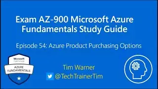 Exam AZ-900 Microsoft Azure Fundamentals Episode 54 - Azure Product Purchasing Options