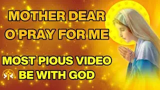 MOTHER DEAR, O PRAY FOR ME （WITH LYRICS） - NEVER CEASE THY CARE - MOST PIOUS VIDEO - BE WITH GOD