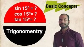 Trigonomentry |  Value of sin15⁰, cos15⁰, tan15⁰ | Basic Concepts of Trigonomentry | 11th &12th math