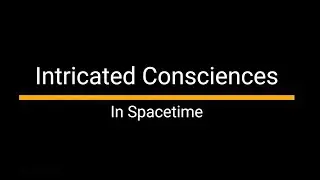 Intricated Consciences In Spacetime