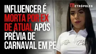Influencer &eacute; morta a facadas ap&oacute;s pr&eacute;via de Carnaval em bloco popular