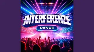 INTERFERENZE (DANCE VERSION)