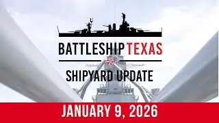 Battleship Texas Update - January 9, 2026