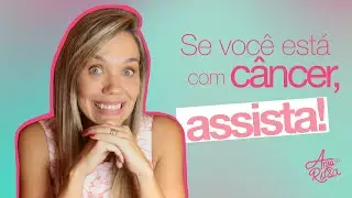 COMO O C&Acirc;NCER MUDOU A MINHA VIDA | ANJO ROSA