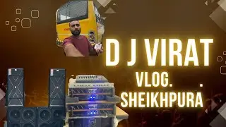 DJ Vlog Sheikhpura Bengal Cabinet Kolkata  🔊🔥🔊🔥￼