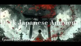 Dark Japanese Ambient Full Album &ndash; Giant's Shadow | 巨人の影唄 &ndash; Haunting Folklore for Deep Focus & TRPG
