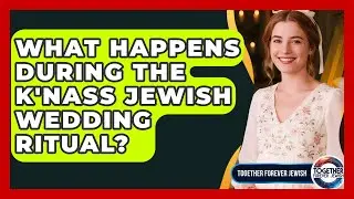 What Happens During The K'nass Jewish Wedding Ritual? - Together Forever Jewish