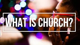 WHAT IS A CHURCH?