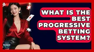What Is The Best Progressive Betting System? - The Blackjack Blueprint