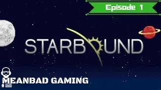 Starbound Gameplay -EP 1- SUPER PICKAXE AKA MATTER MAINIPULATOR - Starbound 1.3.3 Let's Play
