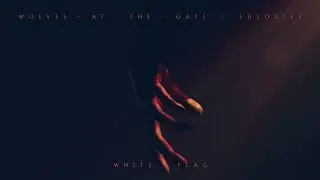 Wolves At The Gate - White Flag
