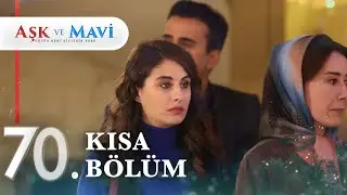 70. Bölüm | Aşk ve Mavi Kısa Bölümler