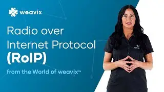 Radio over Internet Protocol (RoIP) from the World of weavix&trade;
