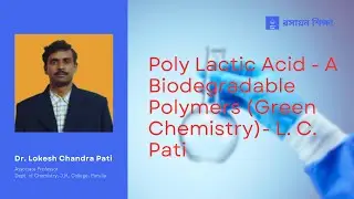 Poly Lactic Acid - A Biodegradable Polymers (Green Chemistry) L. C. Pati