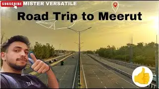 Delhi Meerut Expressway || Delhi To Meerut || Best Expressway || Mister Versatile Vlogs