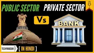 Public Sector Bank Vs Private Sector Bank I Difference Between Public sector Vs Private Sector  Bank