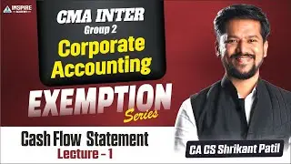 CMA Inter Cashflow Statement Lec 1 | Lakshya Exemption Series | Dec 2025 | CA  Shrikant Patil