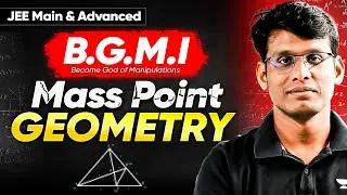 Mass Point Geometry : Complete Manipulations for JEE Main & Advanced | B.G.M.I Series Ep.08